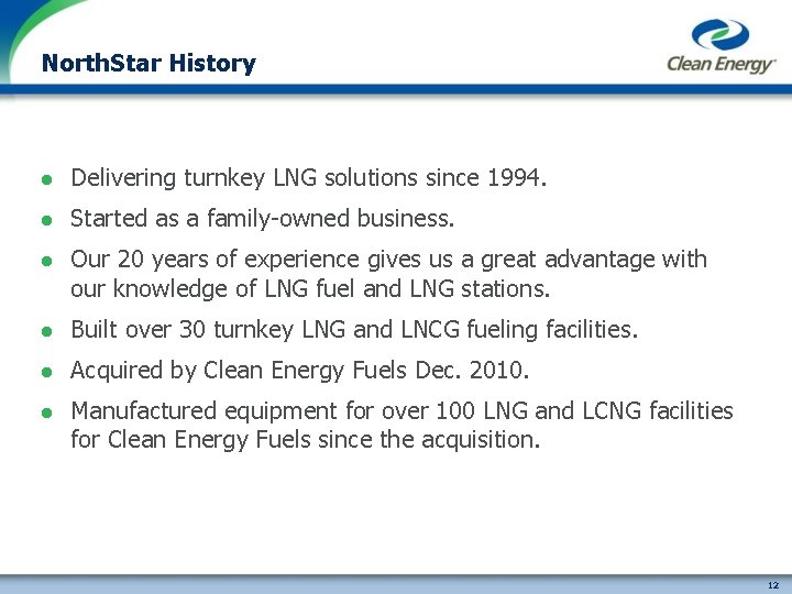 North. Star History l Delivering turnkey LNG solutions since 1994. l Started as a