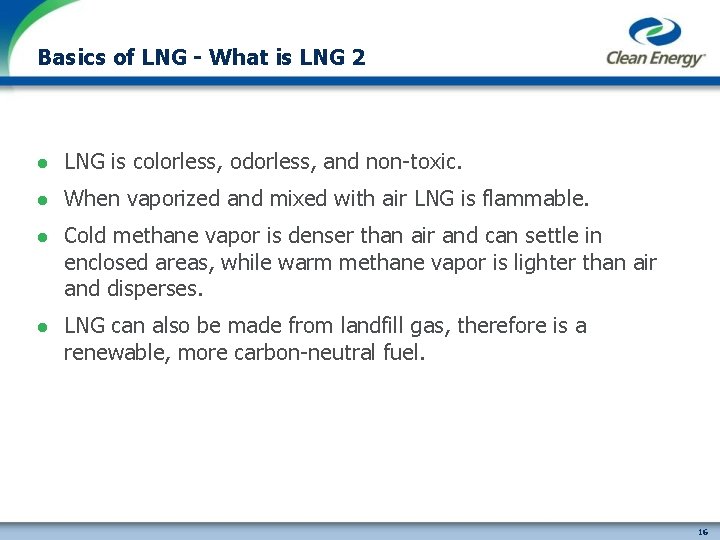 Basics of LNG - What is LNG 2 l LNG is colorless, odorless, and