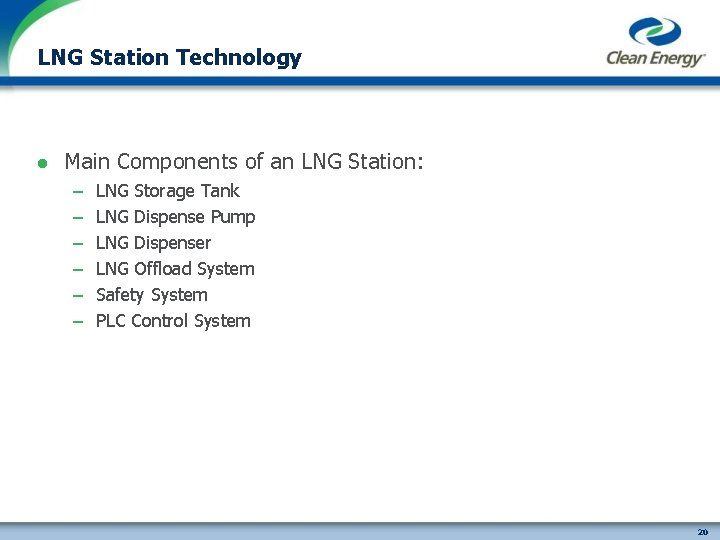 LNG Station Technology l Main Components of an LNG Station: – – – LNG