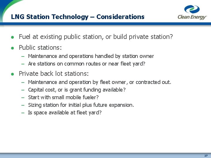 LNG Station Technology – Considerations l Fuel at existing public station, or build private