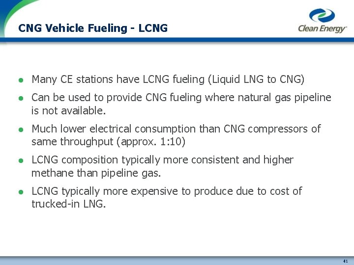 CNG Vehicle Fueling - LCNG l Many CE stations have LCNG fueling (Liquid LNG