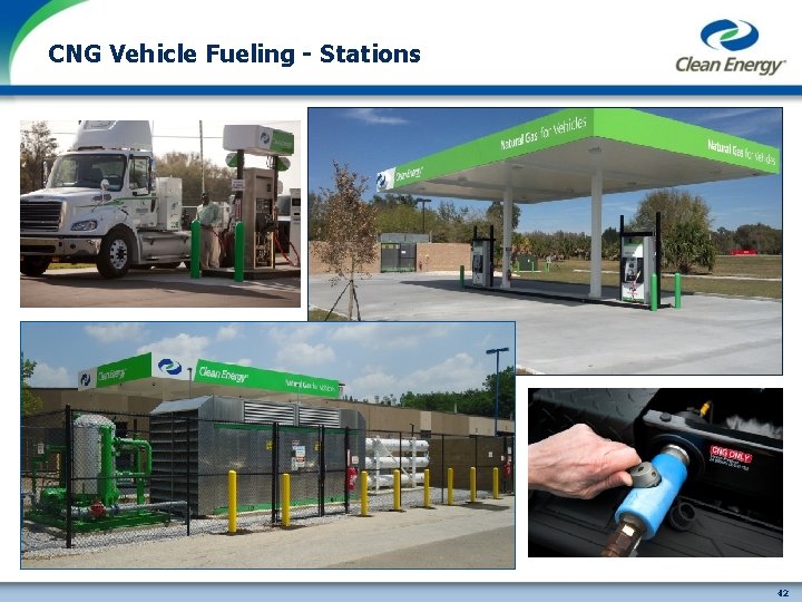 CNG Vehicle Fueling - Stations cleanenergyfuels. com 42 