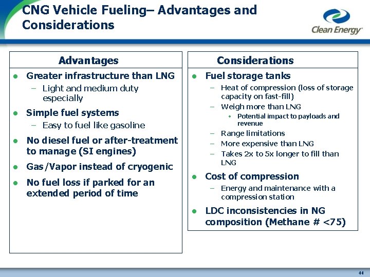 CNG Vehicle Fueling– Advantages and Considerations Advantages l Greater infrastructure than LNG Considerations l