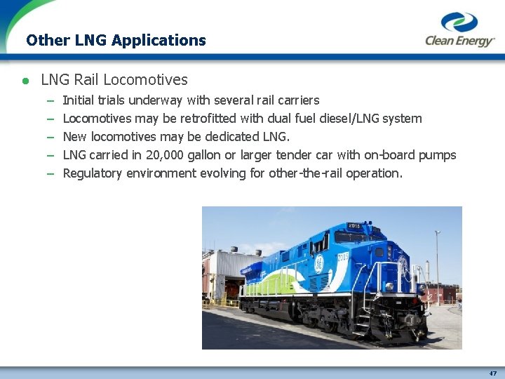 Other LNG Applications l LNG Rail Locomotives – – – Initial trials underway with