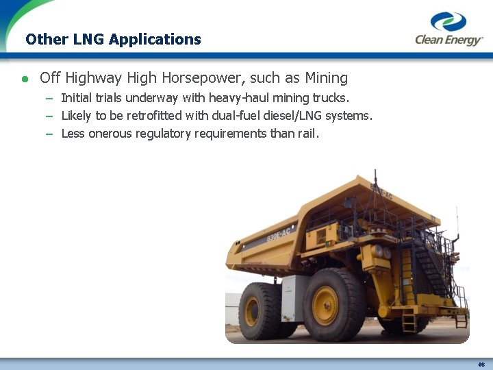 Other LNG Applications l Off Highway High Horsepower, such as Mining – Initial trials