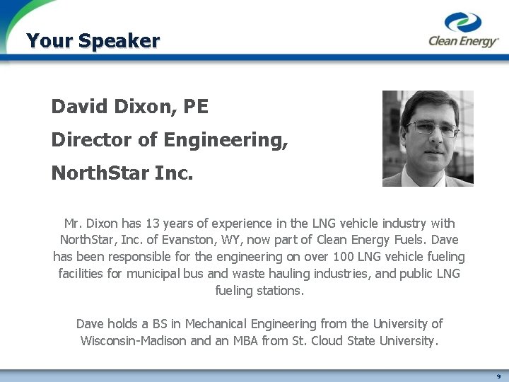Your Speaker David Dixon, PE Director of Engineering, North. Star Inc. Mr. Dixon has