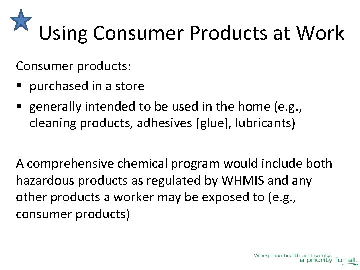 Using Consumer Products at Work Consumer products: § purchased in a store § generally