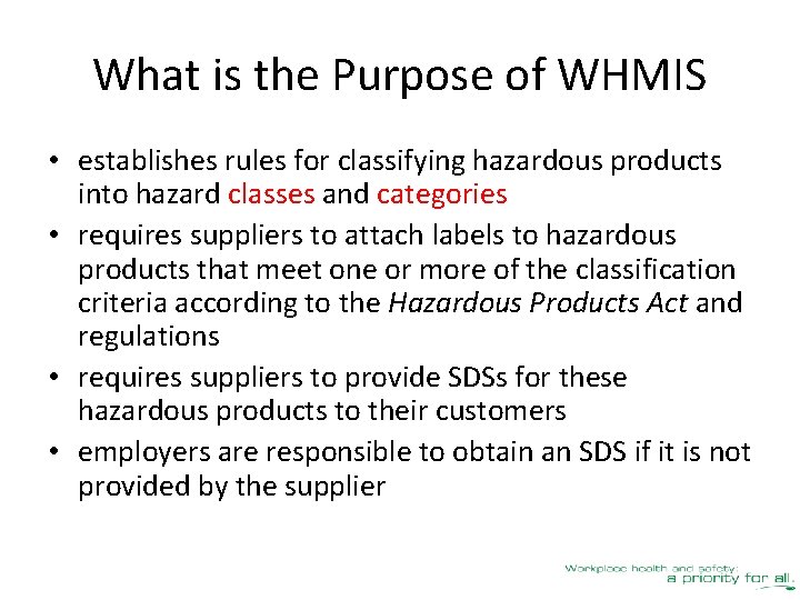 What is the Purpose of WHMIS • establishes rules for classifying hazardous products into