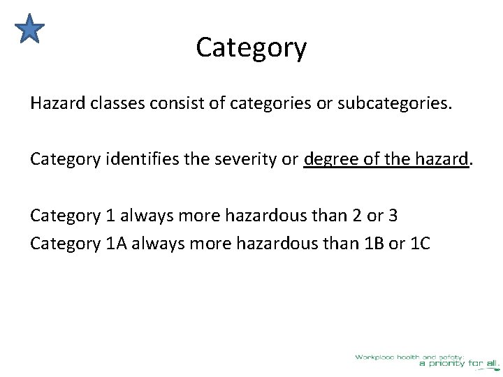 Category Hazard classes consist of categories or subcategories. Category identifies the severity or degree