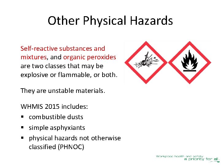 Other Physical Hazards Self-reactive substances and mixtures, and organic peroxides are two classes that