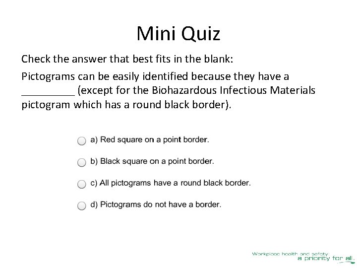 Mini Quiz Check the answer that best fits in the blank: Pictograms can be