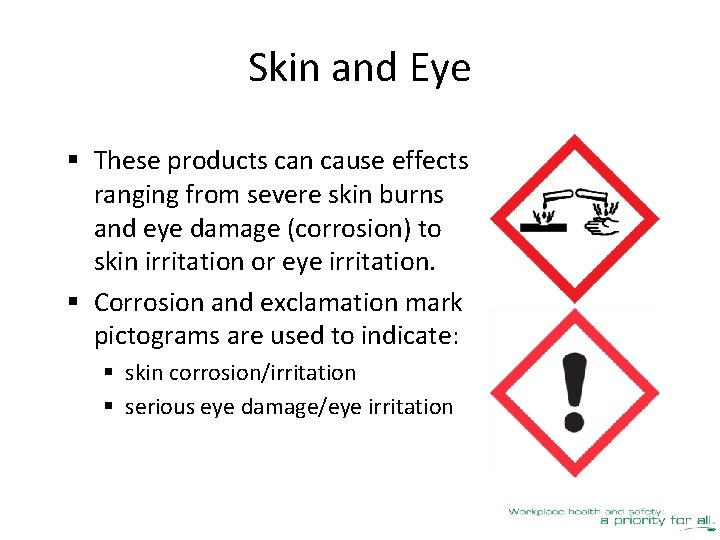 Skin and Eye § These products can cause effects ranging from severe skin burns