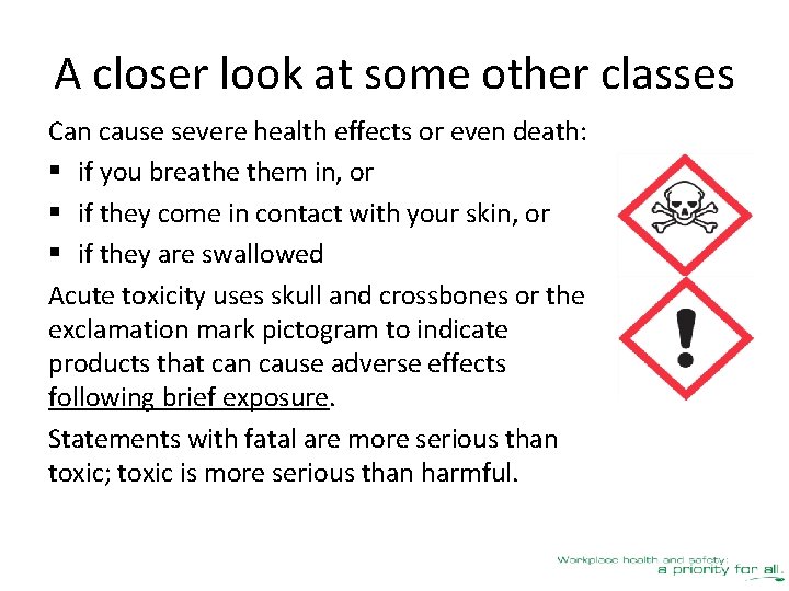 A closer look at some other classes Can cause severe health effects or even