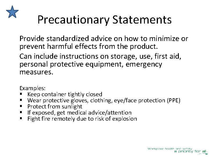 Precautionary Statements Provide standardized advice on how to minimize or prevent harmful effects from