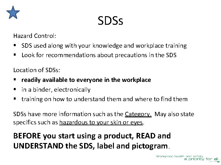SDSs Hazard Control: § SDS used along with your knowledge and workplace training §