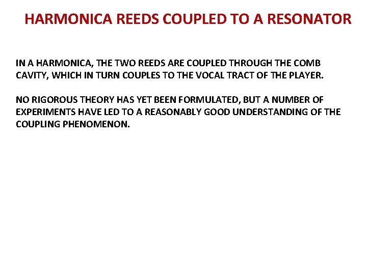 HARMONICA REEDS COUPLED TO A RESONATOR IN A HARMONICA, THE TWO REEDS ARE COUPLED HARMONICA REEDS COUPLED TO A RESONATOR IN A HARMONICA, THE TWO REEDS ARE COUPLED