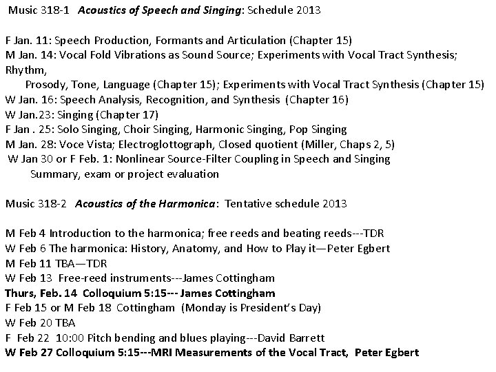 Music 318 -1 Acoustics of Speech and Singing: Schedule 2013 F Jan. 11: Music 318 -1 Acoustics of Speech and Singing: Schedule 2013 F Jan. 11:
