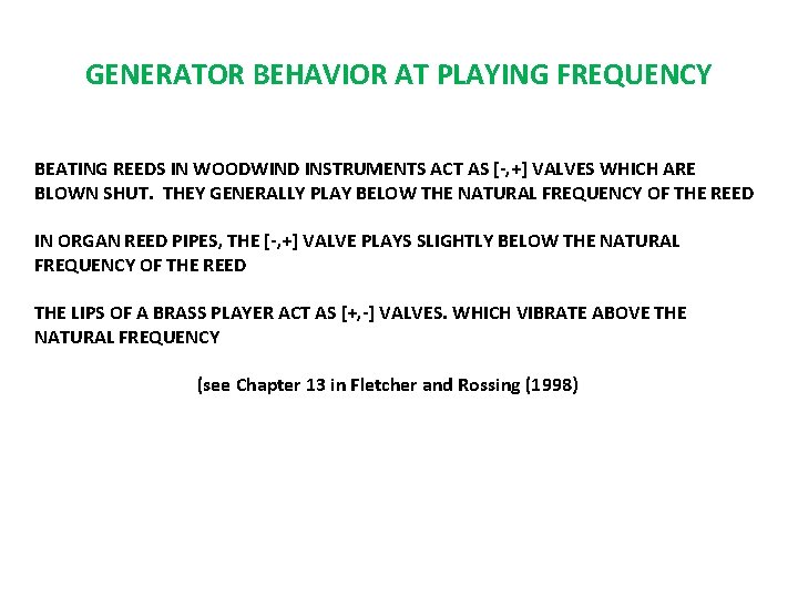 GENERATOR BEHAVIOR AT PLAYING FREQUENCY BEATING REEDS IN WOODWIND INSTRUMENTS ACT AS [-, +]