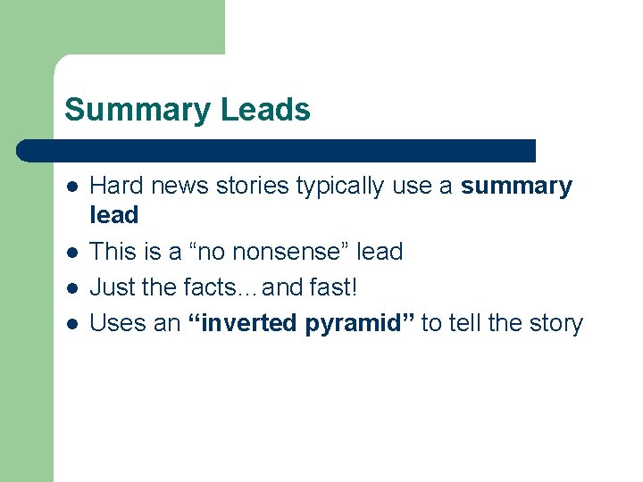 Summary Leads l l Hard news stories typically use a summary lead This is