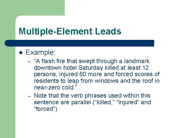 Multiple-Element Leads l Example: – – “A flash fire that swept through a landmark