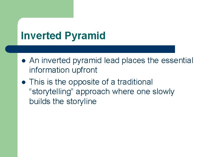 Inverted Pyramid l l An inverted pyramid lead places the essential information upfront This
