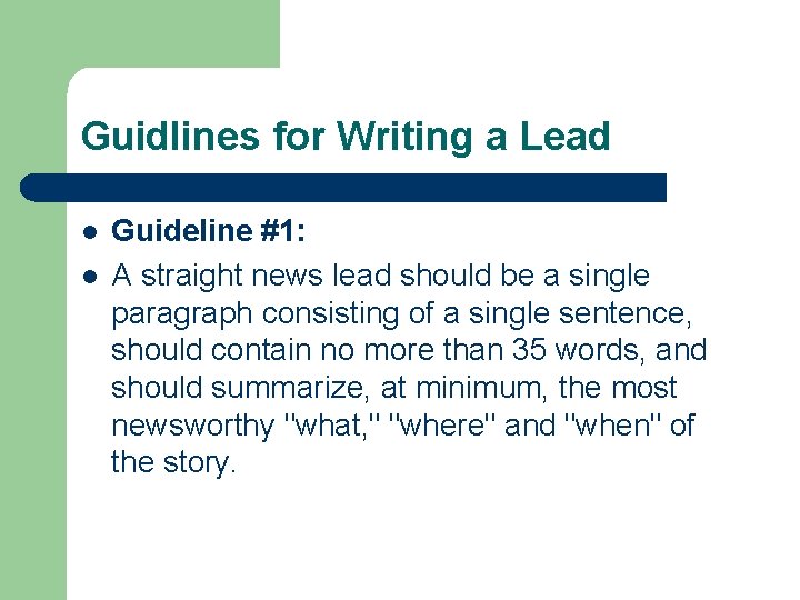 Guidlines for Writing a Lead l l Guideline #1: A straight news lead should