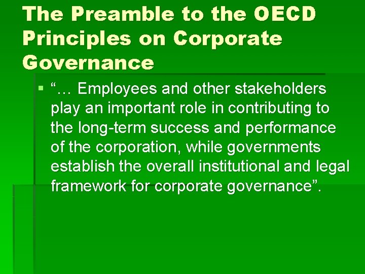 The Preamble to the OECD Principles on Corporate Governance § “… Employees and other The Preamble to the OECD Principles on Corporate Governance § “… Employees and other