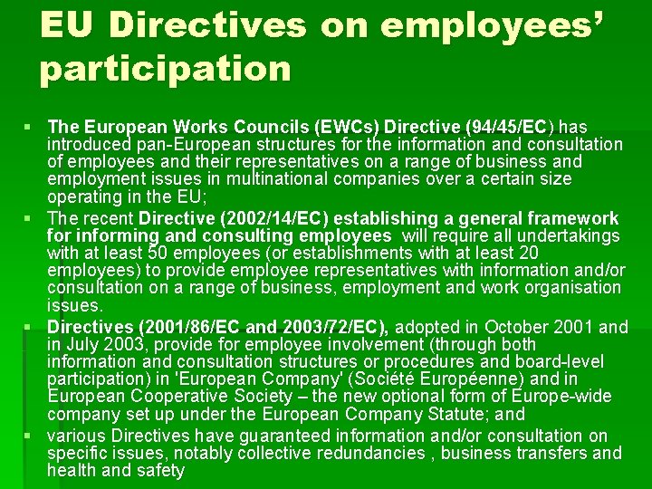 EU Directives on employees’ participation § The European Works Councils (EWCs) Directive (94/45/EC) has EU Directives on employees’ participation § The European Works Councils (EWCs) Directive (94/45/EC) has