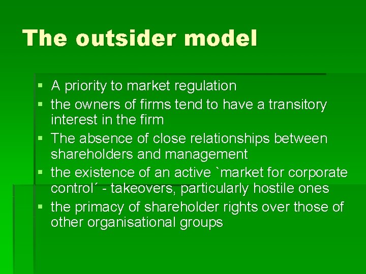 The outsider model § A priority to market regulation § the owners of firms The outsider model § A priority to market regulation § the owners of firms