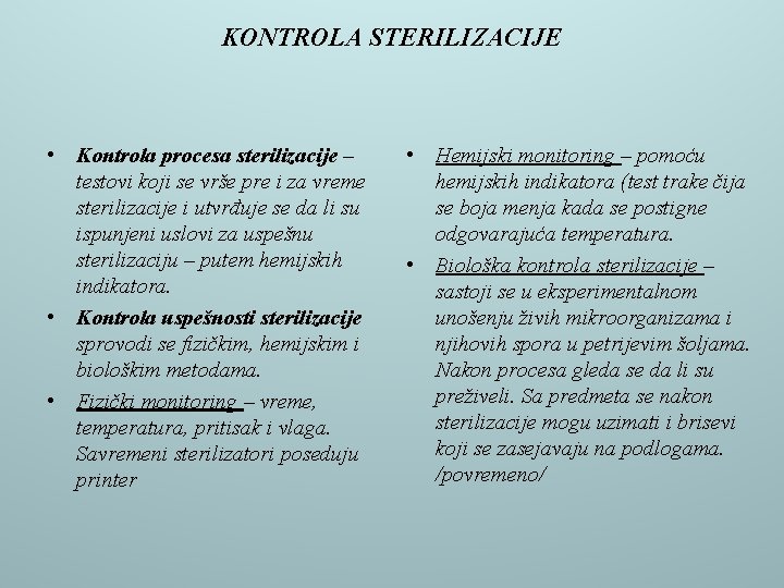 KONTROLA STERILIZACIJE • Kontrola procesa sterilizacije – testovi koji se vrše pre i za