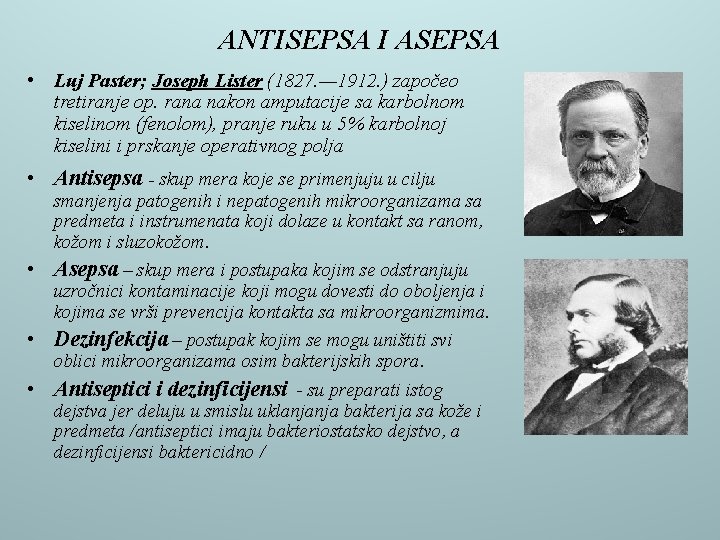 ANTISEPSA I ASEPSA • Luj Paster; Joseph Lister (1827. — 1912. ) započeo tretiranje