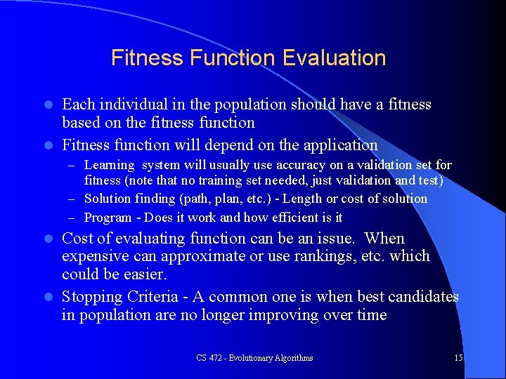 Fitness Function Evaluation Each individual in the population should have a fitness based on