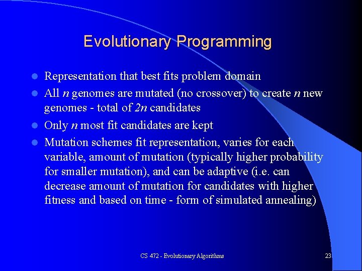 Evolutionary Programming Representation that best fits problem domain l All n genomes are mutated