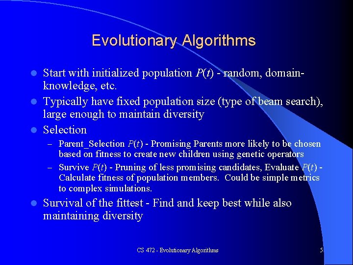 Evolutionary Algorithms Start with initialized population P(t) - random, domainknowledge, etc. l Typically have