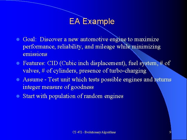 EA Example Goal: Discover a new automotive engine to maximize performance, reliability, and mileage