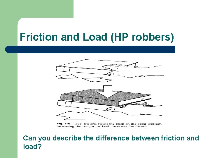 Friction and Load (HP robbers) Can you describe the difference between friction and load?