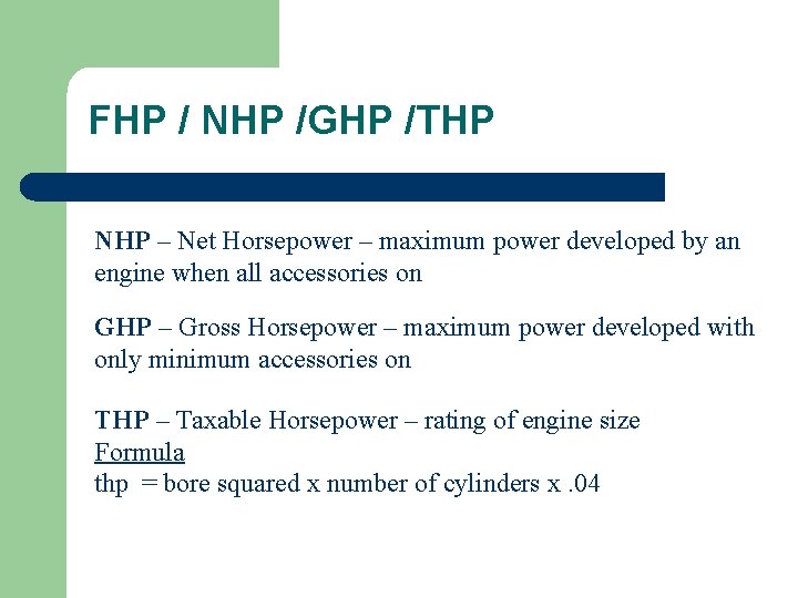 FHP / NHP /GHP /THP NHP – Net Horsepower – maximum power developed by