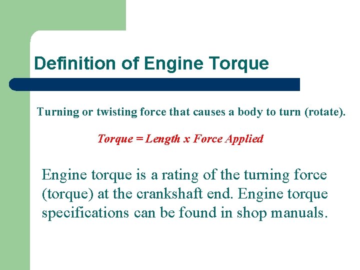 Definition of Engine Torque Turning or twisting force that causes a body to turn
