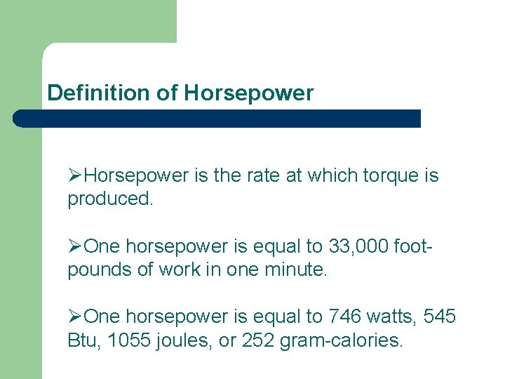 Definition of Horsepower ØHorsepower is the rate at which torque is produced. ØOne horsepower