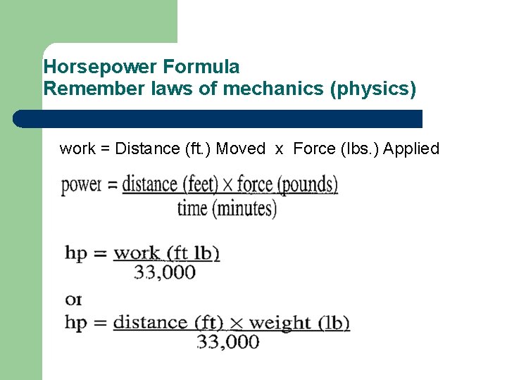 Horsepower Formula Remember laws of mechanics (physics) work = Distance (ft. ) Moved x