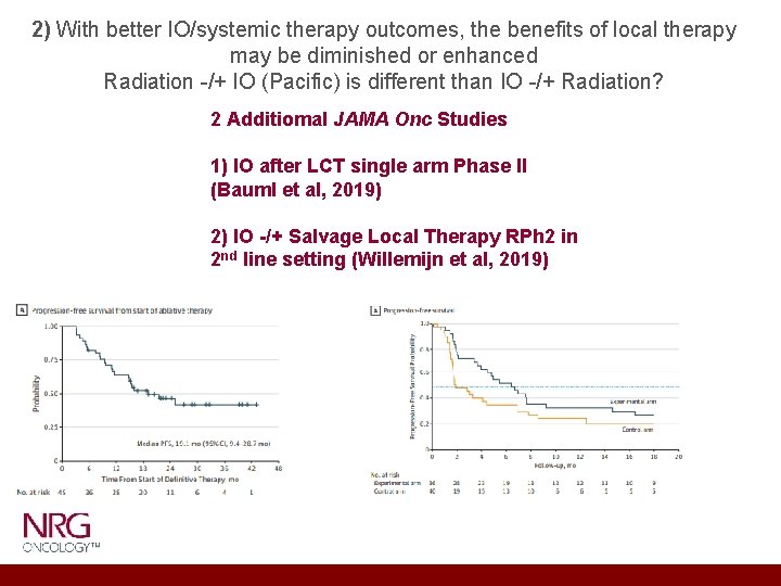2) With better IO/systemic therapy outcomes, the benefits of local therapy may be diminished