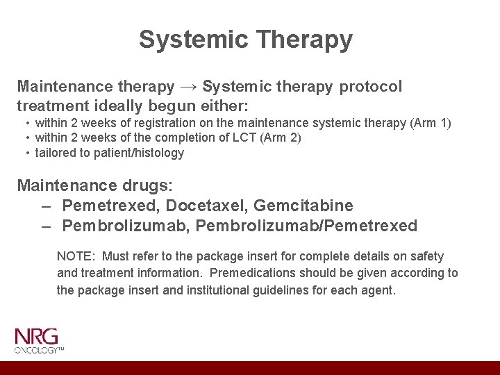 Systemic Therapy Maintenance therapy → Systemic therapy protocol treatment ideally begun either: • within