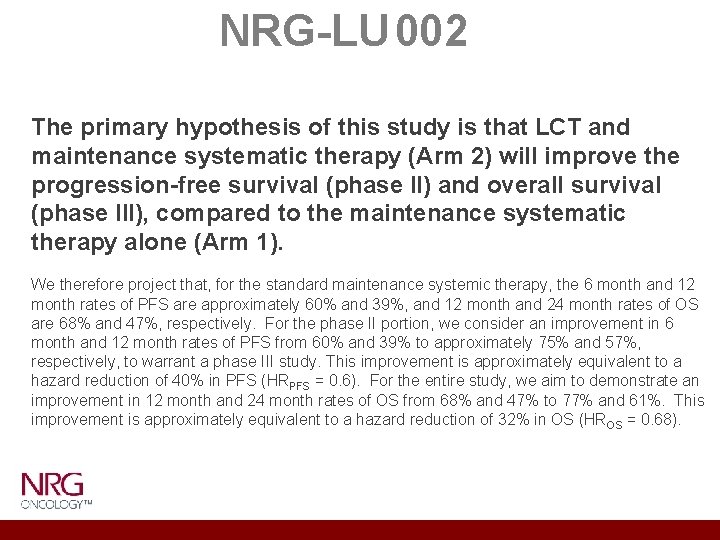 NRG-LU 002 The primary hypothesis of this study is that LCT and maintenance systematic