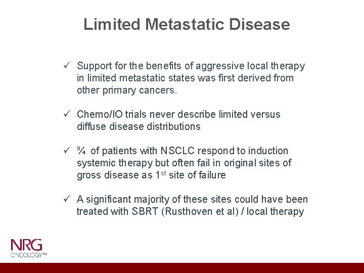 Limited Metastatic Disease ü Support for the benefits of aggressive local therapy in limited