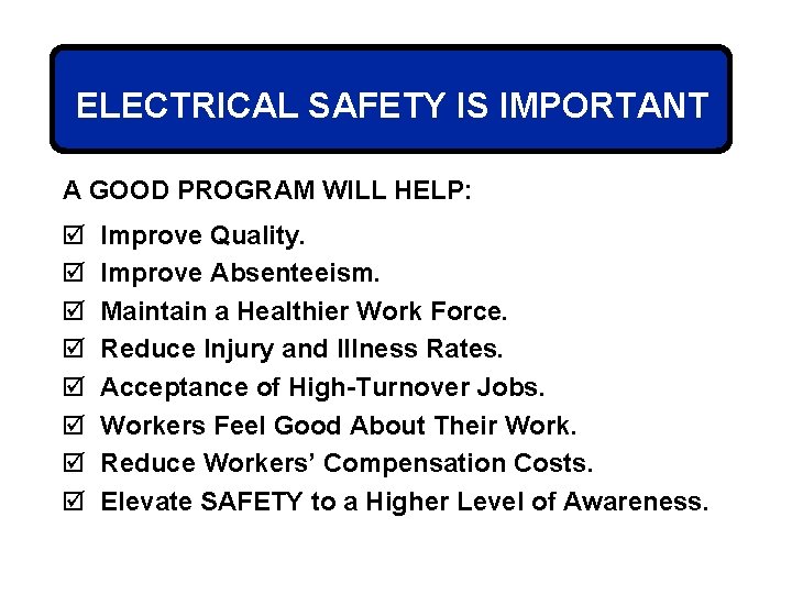 ELECTRICAL SAFETY IS IMPORTANT A GOOD PROGRAM WILL HELP: þ þ þ þ Improve