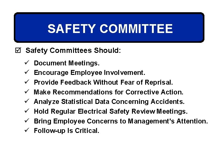 SAFETY COMMITTEE þ Safety Committees Should: ü ü ü ü Document Meetings. Encourage Employee