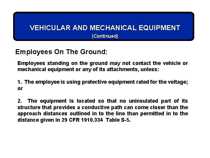 VEHICULAR AND MECHANICAL EQUIPMENT (Continued) Employees On The Ground: Employees standing on the ground