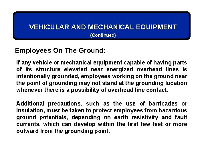 VEHICULAR AND MECHANICAL EQUIPMENT (Continued) Employees On The Ground: If any vehicle or mechanical