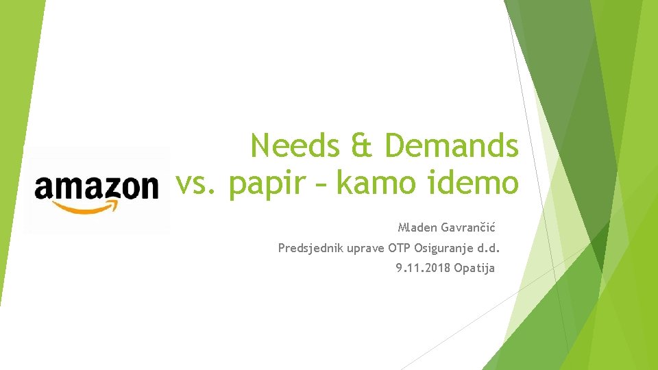 Needs & Demands Facebook vs. papir – kamo idemo Mladen Gavrančić Predsjednik uprave OTP