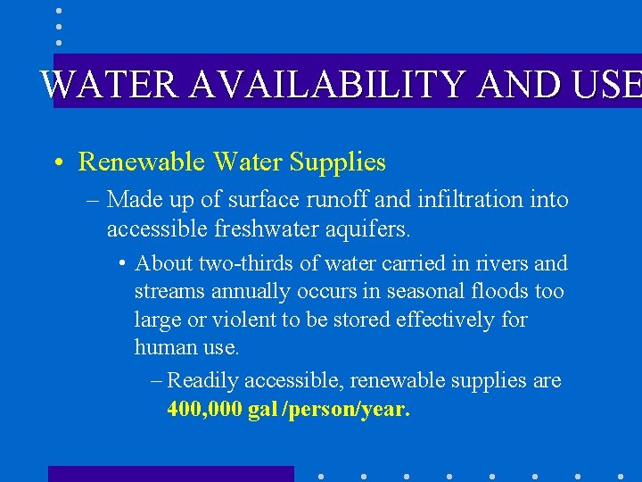 WATER AVAILABILITY AND USE • Renewable Water Supplies – Made up of surface runoff